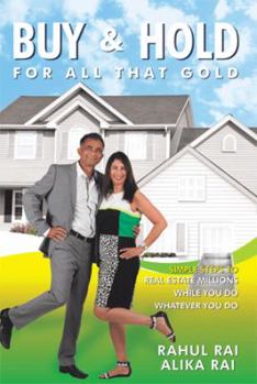 Hardcover Buy and Hold for All That Gold: Simple Steps to Real Estate Millions Book