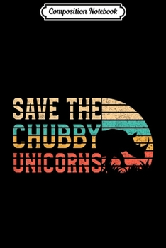 Composition Notebook: Save The Chubby Unicorns Funny Rhino Animal Rights  Journal/Notebook Blank Lined Ruled 6x9 100 Pages