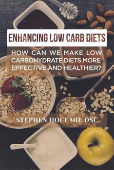 Paperback Enhancing Low Carb Diets: How can we make low carbohydrate diets more effective and healthier? Book