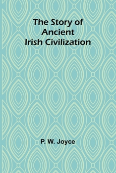 Paperback The Story of Ancient Irish Civilization Book