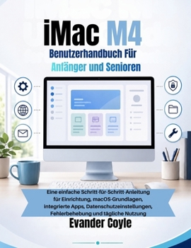iMac M4 Benutzerhandbuch Für Anfänger und Senioren (German Edition)