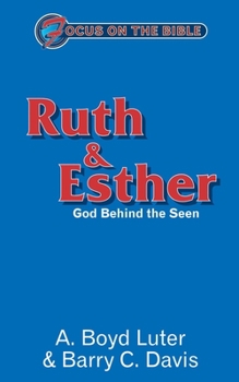 Paperback Ruth and Esther: God Behind the Seen (Focus on the Bible) Book