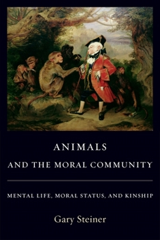 Hardcover Animals and the Moral Community: Mental Life, Moral Status, and Kinship Book