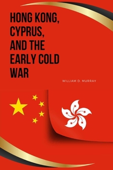 Paperback Hong Kong, Cyprus, and the Early Cold War Book