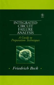 Hardcover Integrated Circuit Failure Analysis: A Guide to Preparation Techniques Book