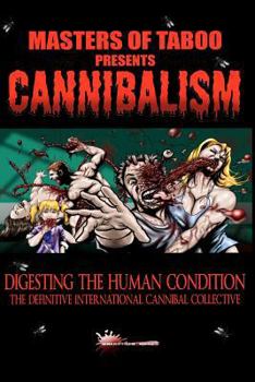Paperback Masters Of Taboo: Cannibalism, Digesting The Human Condition: The Definitive International Cannibal Collective Book