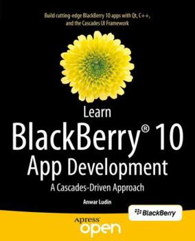 Paperback Learn Blackberry 10 App Development: A Cascades-Driven Approach Book