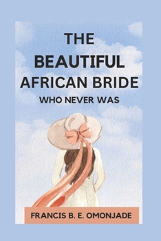 Paperback The Beautiful African Bride Who Never Was Book
