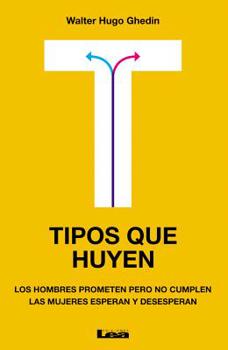 Tipos que huyen: Los hombres prometen pero no cumplen, las mujeres esperan y desesperan
