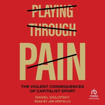 Playing through Pain: The Violent Consequences of Capitalist Sport