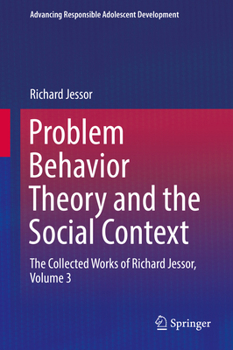 Hardcover Problem Behavior Theory and the Social Context: The Collected Works of Richard Jessor, Volume 3 Book