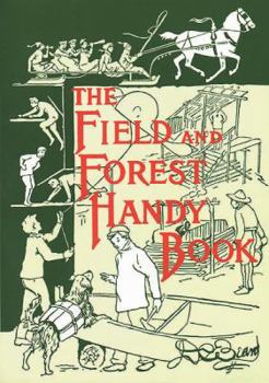 Paperback The Field and Forest Handy Book: New Ideas for Out of Doors Book