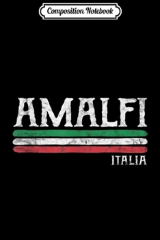 Composition Notebook: Amalfi Coast Italia Gift Italian Souvenir Italy Journal/Notebook Blank Lined Ruled 6x9 100 Pages