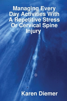 Paperback Managing Every Day Activities With A Repetitive Stress Or Cervical Spine Injury Book