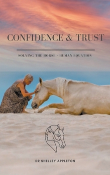 Paperback Confidence & Trust - Solving the Horse + Human Equation Book