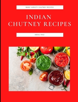 Paperback Indian Chutney Recipes: Many Variety Chutney Recipes Book