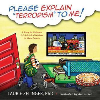 Paperback Please Explain Terrorism to Me: A Story for Children, P-E-A-R-L-S of Wisdom for Their Parents Book