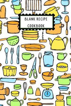 Paperback Blank Recipe Cookbook: Pots, Pans And Dishes Design Blank Write In Recipe Book