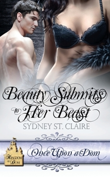 Beauty Submits To Her Beast - Book #4 of the Once Upon A Dom