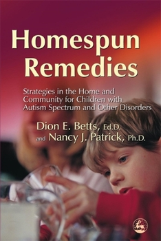Paperback Homespun Remedies: Strategies in the Home and Community for Children with Autism Spectrum and Other Disorders Book