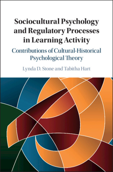 Hardcover Sociocultural Psychology and Regulatory Processes in Learning Activity: Contributions of Cultural-Historical Psychological Theory Book