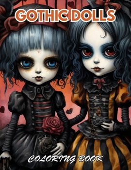 Gothic Dolls Coloring Book: 100+ Coloring Pages for Relaxation, Stress Relief