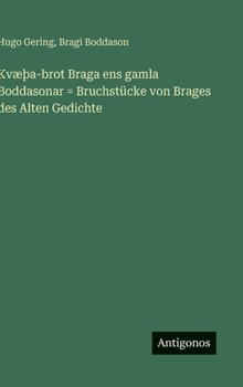 Hardcover KvæÞa-brot Braga ens gamla Boddasonar = Bruchstücke von Brages des Alten Gedichte [German] Book