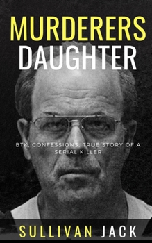 Paperback Murderers Daughter: BTK, Confessions, True Story of a Serial Killer Book