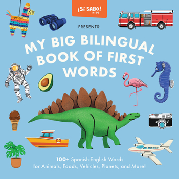 Hardcover My Big Bilingual Book of First Words: 100+ English-Spanish Words for Animals, Foods, Vehicles, Planets, and More! Book