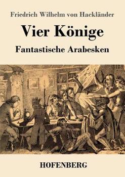 Paperback Vier Könige: Fantastische Arabesken [German] Book