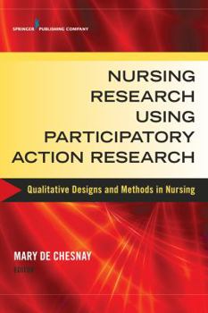 Nursing Research Using Participatory Action Research (Qualitative Designs and Methods)