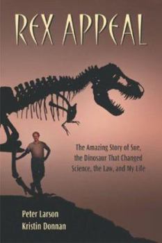 Paperback Rex Appeal: The Amazing Story of Sue, the Dinosaur That Changed Science, the Law, and My Life Book