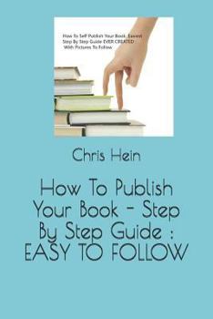 Paperback How To Publish Your Book - Step By Step Guide: Easy to Follow Book