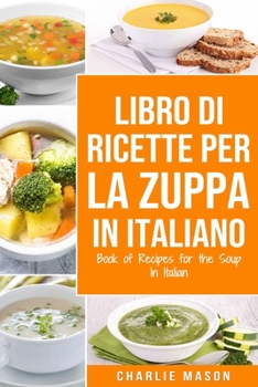 Paperback Libro di Ricette per la Zuppa In italiano/ Book of Recipes for the Soup In Italian [Italian] Book