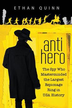 Paperback Anti-Hero: The Spy Who Masterminded the Largest Espionage Ring in USA History Book