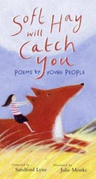 Hardcover Soft Hay Will Catch You: Poems by Young People Book