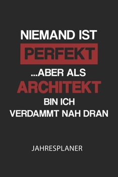 Architekt Jahresplaner: Ohne Datum | LustigerArchitekt Spruch Terminkalender | Freier Planer für 1 Jahr - 52 Wochen (12 Monate) | Kalender | ... fürKollege und Kollegin (German Edition)