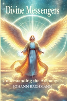 Paperback Divine Messengers Understanding the Archangels Book