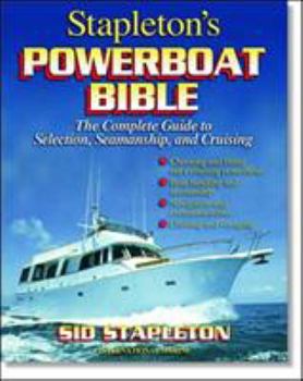 Hardcover Stapleton's Powerboat Bible: The Complete Guide to Selection, Seamanship, and Cruising Book