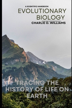 EVOLUTIONARY BIOLOGY: Tracing the History of Life on Earth