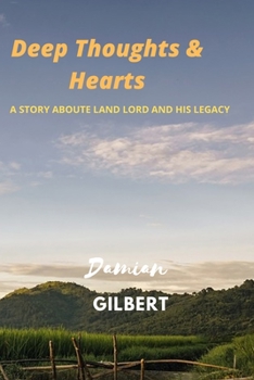 Paperback Deep thoughts & hearts: A Story Aboute Land Lord and His Legacy Book