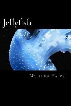 Paperback Jellyfish: A Fascinating Book Containing Jellyfish Facts, Trivia, Images & Memory Recall Quiz: Suitable for Adults & Children Book