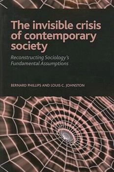 Paperback Invisible Crisis of Contemporary Society: Reconstructing Sociology's Fundamental Assumptions Book