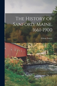 Paperback The History of Sanford, Maine, 1661-1900 Book