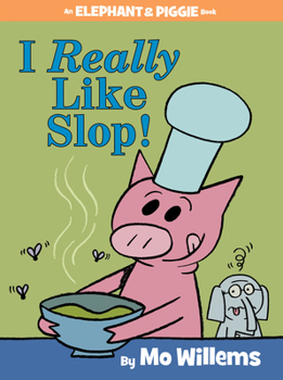 Hardcover I Really Like Slop!-An Elephant and Piggie Book
