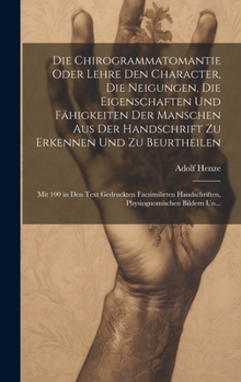 Die Chirogrammatomantie Oder Lehre Den Character, Die Neigungen, Die Eigenschaften Und Fähigkeiten Der Manschen Aus Der Handschrift Zu Erkennen Und Zu ... Bildern Un...