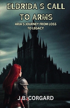 Paperback Eldrida's Call to Arms: Aria's Journey Form Loss to Legacy Book