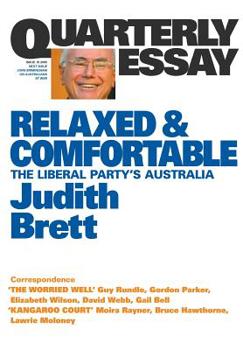 Quarterly Essay 19 Relaxed and Comfortable: The Liberal Party's Australia - Book #19 of the Quarterly Essay