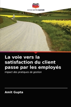 Paperback La voie vers la satisfaction du client passe par les employés [French] Book