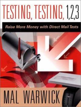 Paperback Testing, Testing 1, 2, 3: Raise More Money with Direct Mail Tests Book